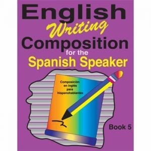 English Writing Composition for the Spanish Speaker Book 5