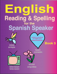 English Reading & Spelling for the Spanish Speaker Book 5. Scope and Sequence for the English Reading and Spelling for the Spanish Speaker Series