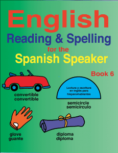 English Reading & Spelling for the Spanish Speaker Book 6. Scope and Sequence for the English Reading and Spelling for the Spanish Speaker Series